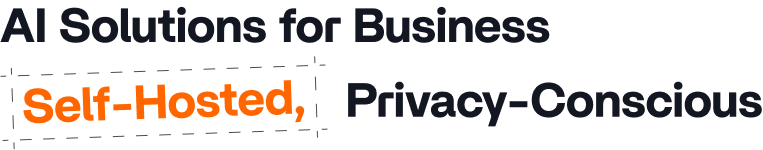 AI Solutions for Business — Self-Hosted, Privacy-Conscious
